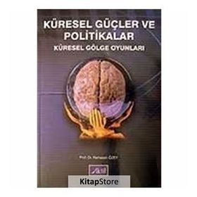 KÜRESEL GÜÇLER VE POLITIKALAR KÜRESEL GÖLGE OYUNLARI - RAMAZAN ÖZEY