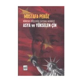 Küresel Güçlerin Çatışma Merkezi Asya ve Yükselen Çin