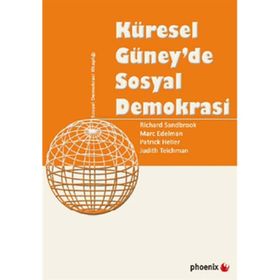 KÜRESEL GÜNEYDE SOSYAL DEMOKRASI - RICHARD SANDBROOK;MARC EDELMAN;PATRICK HELLER