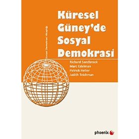 KÜRESEL GÜNEYDE SOSYAL DEMOKRASI - RICHARD SANDBROOK;MARC EDELMAN;PATRICK HELLER