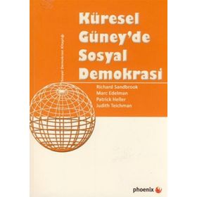 KÜRESEL GÜNEYDE SOSYAL DEMOKRASI - RICHARD SANDBROOK;MARC EDELMAN;PATRICK HELLER