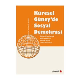 KÜRESEL GÜNEYDE SOSYAL DEMOKRASI - RICHARD SANDBROOK;MARC EDELMAN;PATRICK HELLER