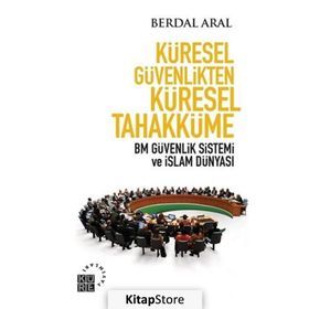 Küresel Güvenlikten Tahakküme - Berdal Aral