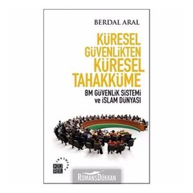 Küresel Güvenlikten Tahakküme - Berdal Aral
