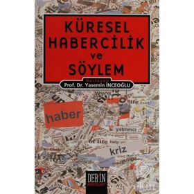 KÜRESEL HABERCILIK VE SÖYLEM - BERMAL AYDIN;UMUR BEDIR