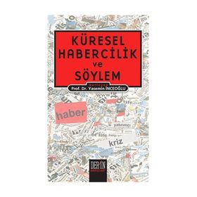 KÜRESEL HABERCILIK VE SÖYLEM - BERMAL AYDIN;UMUR BEDIR
