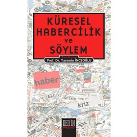 KÜRESEL HABERCILIK VE SÖYLEM - BERMAL AYDIN;UMUR BEDIR