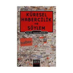 KÜRESEL HABERCILIK VE SÖYLEM - BERMAL AYDIN;UMUR BEDIR