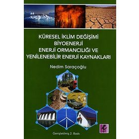 KÜRESEL İKLİM DEĞİŞİMİ, BIYOENERJI VE ENERJI ORMANCILIĞI - NEDIM SARAÇOĞLU