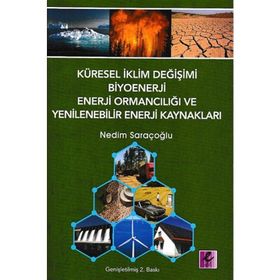 KÜRESEL İKLİM DEĞİŞİMİ, BIYOENERJI VE ENERJI ORMANCILIĞI - NEDIM SARAÇOĞLU
