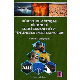 KÜRESEL İKLİM DEĞİŞİMİ, BIYOENERJI VE ENERJI ORMANCILIĞI - NEDIM SARAÇOĞLU