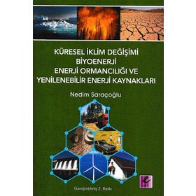 KÜRESEL İKLİM DEĞİŞİMİ, BIYOENERJI VE ENERJI ORMANCILIĞI - NEDIM SARAÇOĞLU