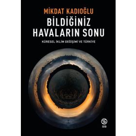 Küresel İklim Değişimi ve Türkiye - Miktad Kadıoğlu