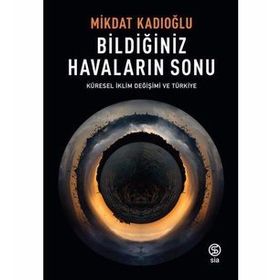 Küresel İklim Değişimi ve Türkiye - Miktad Kadıoğlu