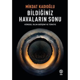 Küresel İklim Değişimi ve Türkiye - Miktad Kadıoğlu