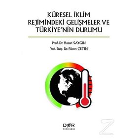 Küresel İklimin Rejimindeki Gelişmeler ve Türkiye'nin Durumu - Füsun Çetin