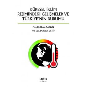Küresel İklimin Rejimindeki Gelişmeler ve Türkiye'nin Durumu - Füsun Çetin