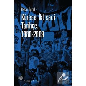 Küresel İktisadi Tarihçe 1980-2009 - Oktar Türel