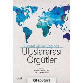 Küresel İlişkiler Çağında Uluslararası Örgütler - Kolektif