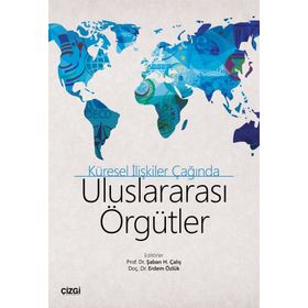 Küresel İlişkiler Çağında Uluslararası Örgütler - Kolektif
