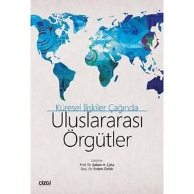 Küresel İlişkiler Çağında Uluslararası Örgütler - Kolektif