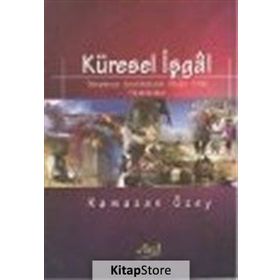 KÜRESEL İŞGAL DÜNYANIN ANAHTARINA SAHIP OLMA MÜCADELESI - RAMAZAN ÖZEY