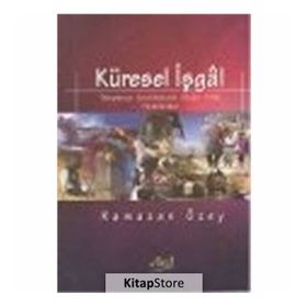KÜRESEL İŞGAL DÜNYANIN ANAHTARINA SAHIP OLMA MÜCADELESI - RAMAZAN ÖZEY