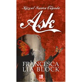 Küresel Isınma Çağında Aşk - Francesca Lia Block