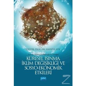Küresel Isınma, İklim Değişikliği ve Sosyo - Ekonomi Etkileri - Ahmet Aysu Ayten Ayşen Kaya Cüneyt Dumrul Efdal Polat Esra Siverekli Eyyup Ecevit Fatma Ünlü Halil İbrahim Aydın Masreka Khan Mehmet Vahit Eren Melike Atay Polat Melike Dedeoğlu Mine Yılmazer