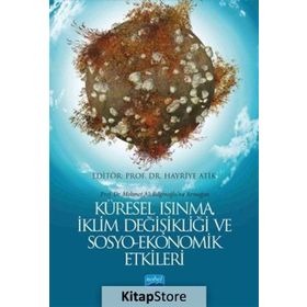 Küresel Isınma, İklim Değişikliği ve Sosyo - Ekonomi Etkileri - Ahmet Aysu Ayten Ayşen Kaya Cüneyt Dumrul Efdal Polat Esra Siverekli Eyyup Ecevit Fatma Ünlü Halil İbrahim Aydın Masreka Khan Mehmet Vahit Eren Melike Atay Polat Melike Dedeoğlu Mine Yılmazer
