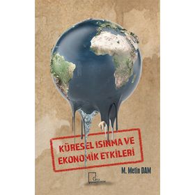 Küresel Isınma ve Ekonomik Etkileri - M. Metin Dam