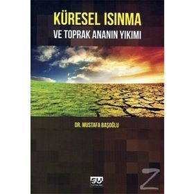 Küresel Isınma ve Toprak Ananın Yıkımı - Mustafa Başoğlu