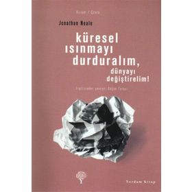 KÜRESEL ISINMAYI DURDURALIM, DÜNYAYI DEĞİŞTİRELİM! - JONATHAN NEALE