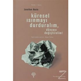 KÜRESEL ISINMAYI DURDURALIM, DÜNYAYI DEĞİŞTİRELİM! - JONATHAN NEALE