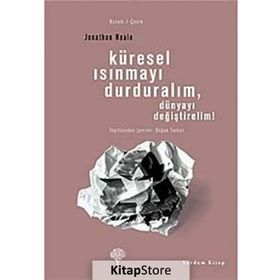 KÜRESEL ISINMAYI DURDURALIM, DÜNYAYI DEĞİŞTİRELİM! - JONATHAN NEALE