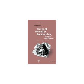 KÜRESEL ISINMAYI DURDURALIM, DÜNYAYI DEĞİŞTİRELİM! - JONATHAN NEALE