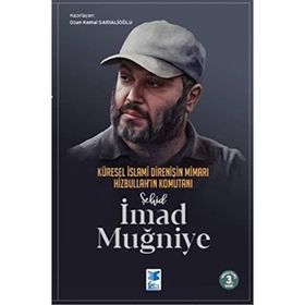 Küresel İslami Direnişin Mimarı Hizbullah'ın Komutanı Şehid İmad Muğniye