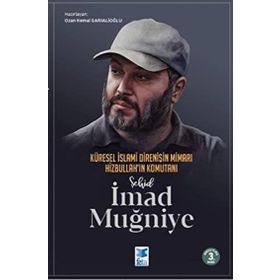 Küresel İslami Direnişin Mimarı Hizbullah'ın Komutanı Şehid İmad Muğniye
