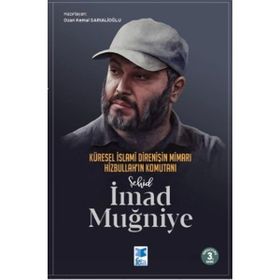 Küresel İslami Direnişin Mimarı Hizbullah'ın Komutanı Şehid İmad Muğniye