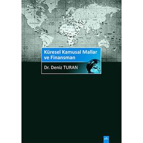 KÜRESEL KAMUSAL MALLAR VE FİNANSMANI - DENIZ TURAN