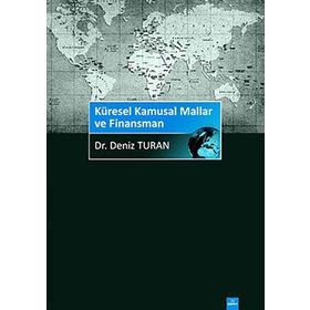 KÜRESEL KAMUSAL MALLAR VE FİNANSMANI - DENIZ TURAN