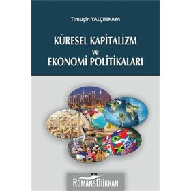 Küresel Kapitalizm ve Ekonomi Politikaları - Timuçin Yalçınkaya