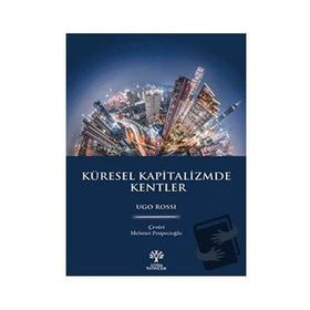 Küresel Kapitalizmde Kentler Ugo Rossi