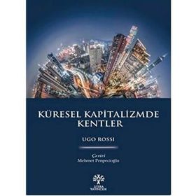 Küresel Kapitalizmde Kentler Ugo Rossi
