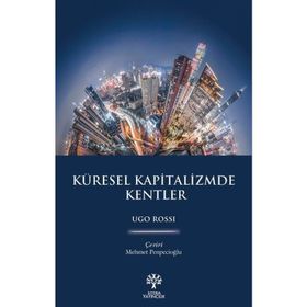 Küresel Kapitalizmde Kentler Ugo Rossi