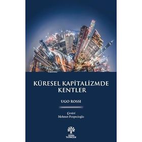 Küresel Kapitalizmde Kentler Ugo Rossi