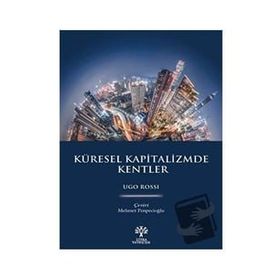 Küresel Kapitalizmde Kentler Ugo Rossi