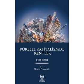 Küresel Kapitalizmde Kentler Ugo Rossi