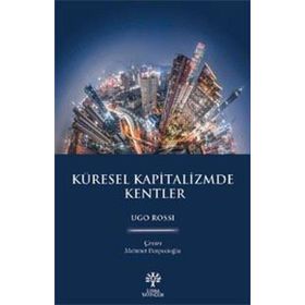 Küresel Kapitalizmde Kentler Ugo Rossi