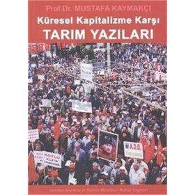 KÜRESEL KAPITALIZME KARŞI TARIM YAZILARI - MUSTAFA KAYMAKÇI